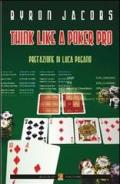 Think like a poker pro. Come studiare, pianificare e giocare a hold'em da professionista