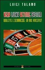 Very lucky betting systems. Roulette e scommesse. Un mix vincente!