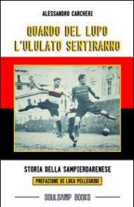 Quando del lupo l'ululato sentiranno. Storia delle sampierdarenese