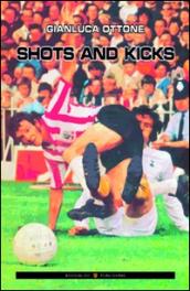 Shot and kicks