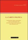 La carità politica. I parlamentari italiani commentano i discorsi di Benedetto XVI alle donne ed agli uomini impegnati nelle istituzioni civili