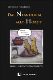 Dal Neandertal allo Hobbit. Fossili e idee controcorrente