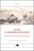 Oltre la rinaturalizzazione: Studi di ecologia storica per la riqualificazione dei paesaggi rurali (Terre incolte Vol. 2)