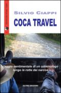 Coca travel. Viaggio sentimentale di un criminologo lungo le rotte dei narcos