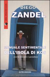 Manuale sentimentale dell'isola di Kos: (ovvero come trovare il paradiso) (edeia / letture del mondo)