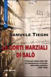 Le corti marziali di Salò: I Tribunali militari della RSI tra repressione e controllo dell’ordine pubblico (1943-1945) (passato prossimo)