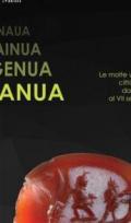 Genaua Kainua Genua Ianua: Genova. Le molte vite di una città portuale dal Neolitico al VII secolo d.C. (passato remoto)