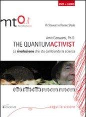 Amit Goswami, Ph.D. The quantumactivist. La rivoluzione che sta cambiando la scienza. Con DVD