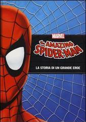 The amazing Spider-Man. La storia di una leggenda