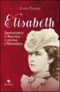 Elisabeth Imperatrice d’Austria e regina d’Ungheria