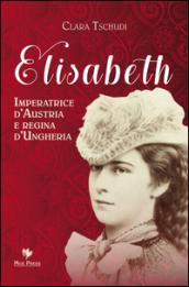 Elisabeth Imperatrice d’Austria e regina d’Ungheria