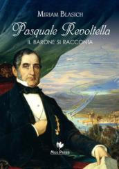 Pasquale Revoltella. Il barone si racconta