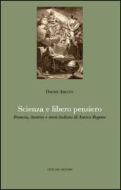 Scienza e libero pensiero. Francia, Austria e stati italiani di Antico Regime