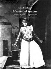 L'arte del teatro. La voce, il gesto, la pronuncia