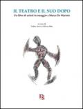Il teatro e il suo dopo. Un libro di artisti in omaggio a Marco De Marinis
