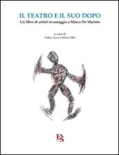 Il teatro e il suo dopo. Un libro di artisti in omaggio a Marco De Marinis