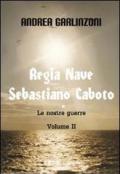 Regia nave Sebastiano Caboto. Le nostre guerre vol.2