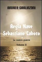 Regia nave Sebastiano Caboto. Le nostre guerre vol.2