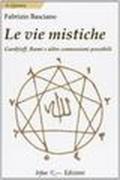 Le vie mistiche. Gurdjieff, rumi e altre connessioni possibili