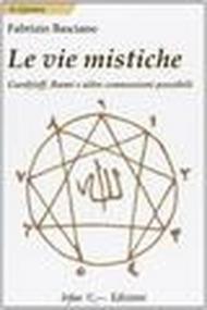 Le vie mistiche. Gurdjieff, rumi e altre connessioni possibili