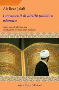 Lineamenti di diritto pubblico islamico. Dallo stato di Medina alla rivoluzione costituzionale iraniana