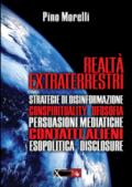 Realtà extraterrestri. Strategie di disinformazione, conspirituality ufosofia, persuasioni mediatiche, contatti alieni, esopolitica disclosure