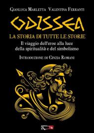 Odissea. La storia di tutte le storie. Il viaggio dell'eroe alla luce della spiritualità e del simbolismo