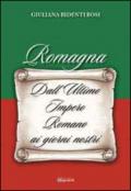 Romagna. Dall'ultimo Impero Romano ai giorni nostri