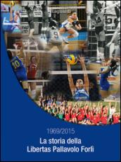 La storia della Libertas Pallavolo Forlì 1969/2015