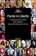 Parole in libertà. La bellezza della libertà nelle massime dei grandi del genere umano