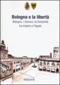 Bologna e la libertà. Bologna, i Comuni, le Università tra Impero e Papato