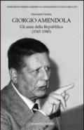 Giorgio Amendola. Gli anni della Repubblica (1945-1980)