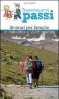 Quarantaquattro passi. Itinerari per famiglie in Valtellina e Valchiavenna