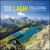 100 laghi. Engadina, Val Bregaglia, Valposchiavo. Ediz. italiana e tedesca