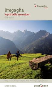 Bregaglia. Le più belle escursioni