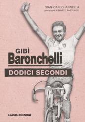 Gibì Baronchelli. Dodici secondi