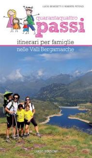 44 passi. Itinerari per famiglie nelle valli bergamasche