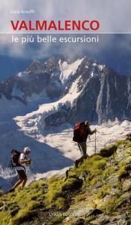 Valmalenco. Le più belle escursioni. Nuova ediz.