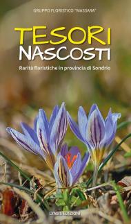 Tesori nascosti. Rarità floristiche in provincia di Sondrio