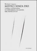 Mistici senza Dio. Teoria letteraria ed esperienza religiosa nel Novecento