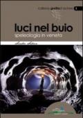 Luci nel buio. Speleologia in Veneto