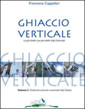 Ghiaccio verticale. Le più belle cascate delle Alpi Orientali: 2