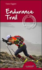 Endurance trail. Preparasi, partecipare, sopravvivere