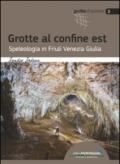 Grotte al confine est. Speleologia in Friuli Venezia Giulia