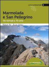 Marmolada e San Pellegrino. Vie normali a 70 cime