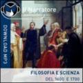 Filosofia e scienza del 1600-1700. Audiolibro. Formato digitale download MP3