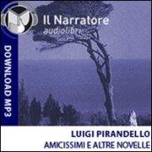 Amicissimi e altre novelle. Audiolibro. Formato digitale download MP3