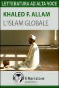 L'Islam globale. Audiolibro. Formato digitale download MP3