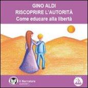 Riscoprire l'autorità. Come educare alla libertà. Audiolibro. Formato digitale download MP3