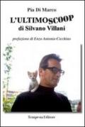 L'ultimo scoop di Silvano Villani. Un racconto vero di giustizia denegata